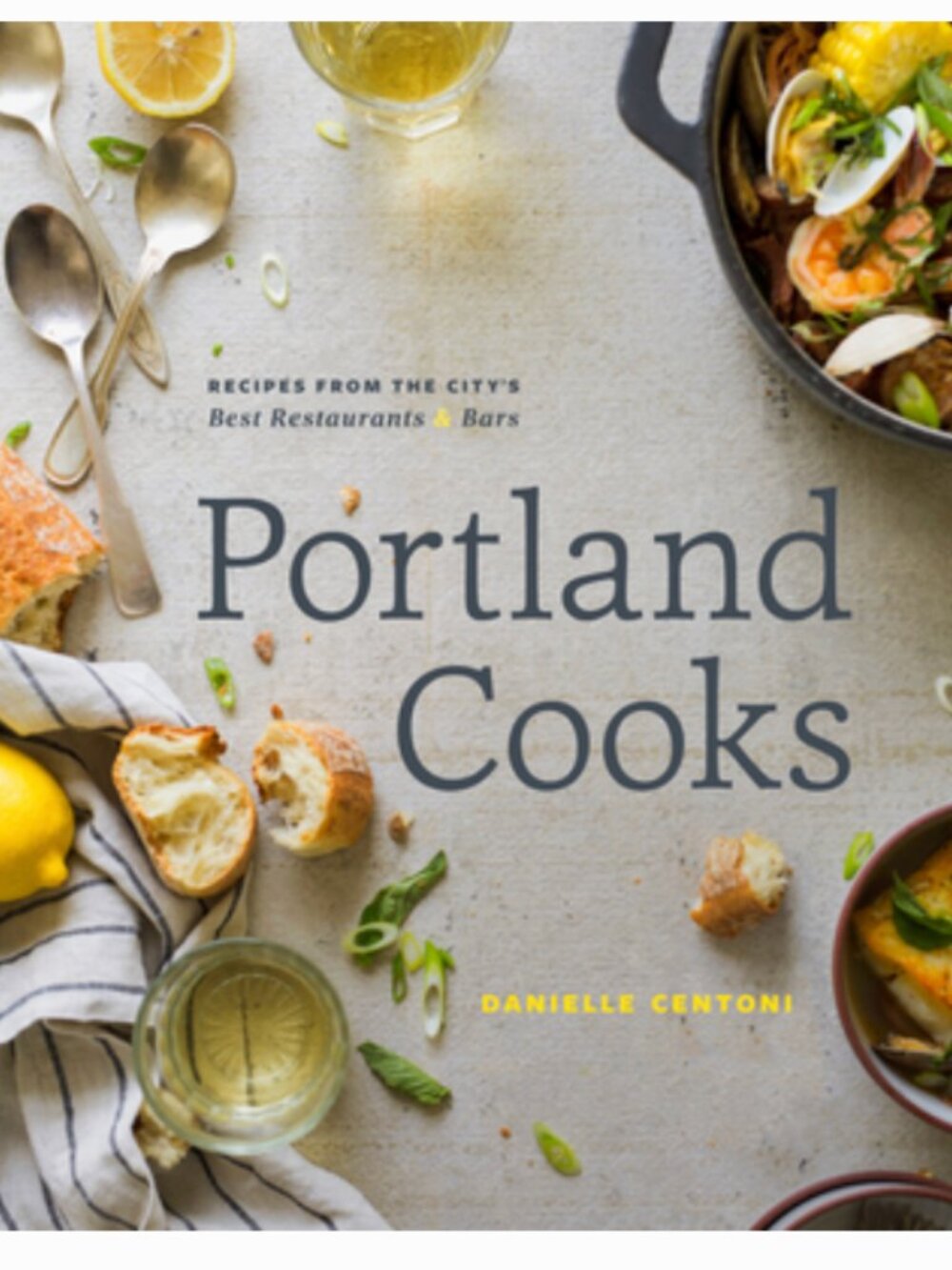 Portland Cooks: Recipes from the City's Best Restaurants and Bars Hardcover